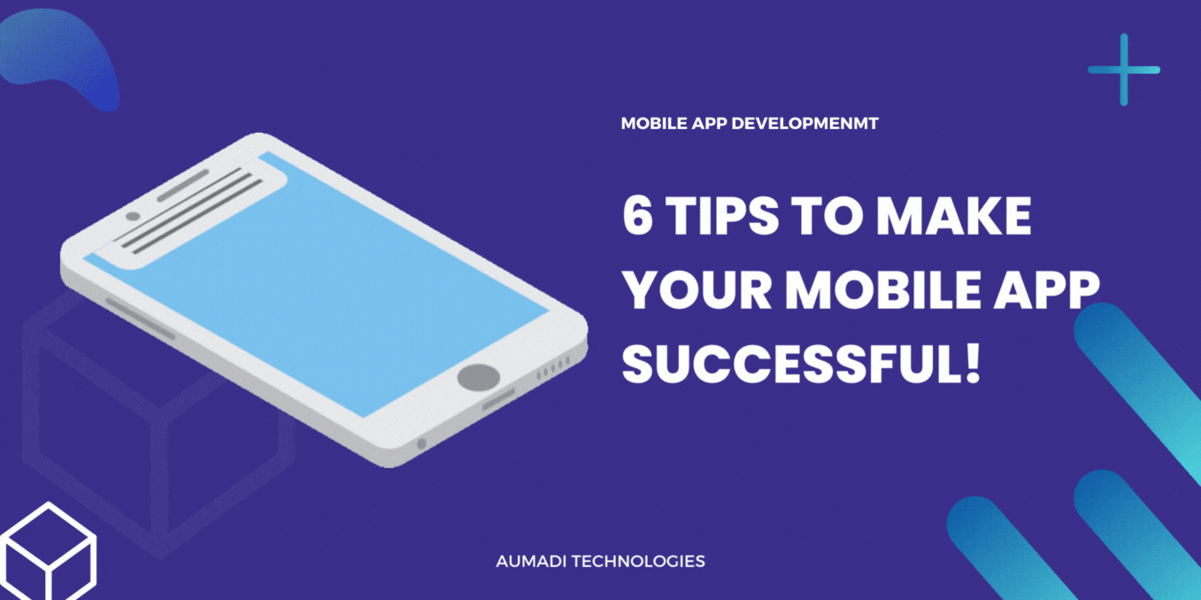 6 tips to make your mobile app successful!