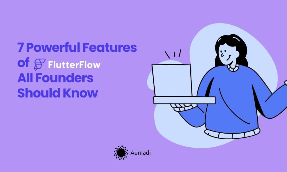 7 Powerful Features in FlutterFlow All Founders Should Know About